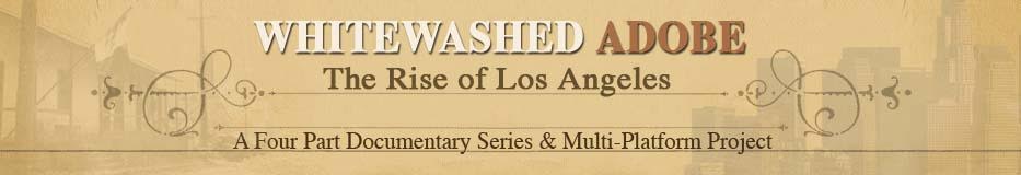 Whitewashed Adobe: The Rise of Los Angeles